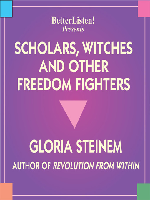 Title details for Scholars, Witches and Other Freedom Fighters by Gloria Steinem - Wait list